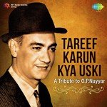 Tareef Karun Kya Uski - A Tribute to O.P. Nayyar - Chitragupta Song Download